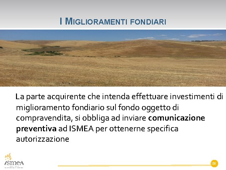 I MIGLIORAMENTI FONDIARI La parte acquirente che intenda effettuare investimenti di miglioramento fondiario sul