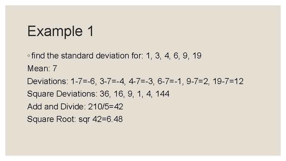 Example 1 ◦ find the standard deviation for: 1, 3, 4, 6, 9, 19