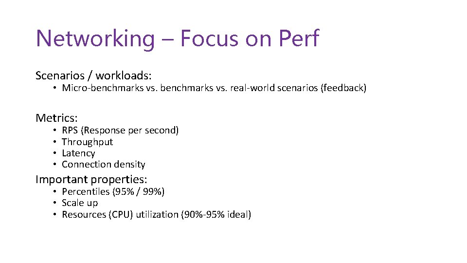 Networking – Focus on Perf Scenarios / workloads: • Micro-benchmarks vs. real-world scenarios (feedback)