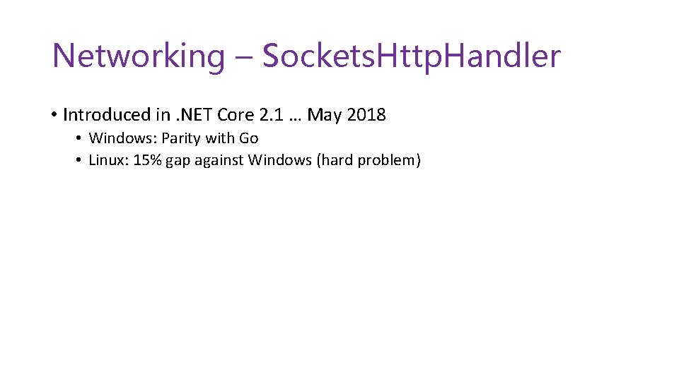 Networking – Sockets. Http. Handler • Introduced in. NET Core 2. 1 … May