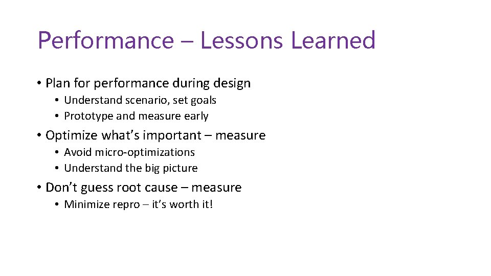 Performance – Lessons Learned • Plan for performance during design • Understand scenario, set