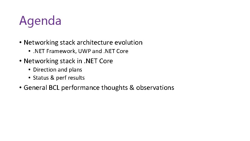 Agenda • Networking stack architecture evolution • . NET Framework, UWP and. NET Core