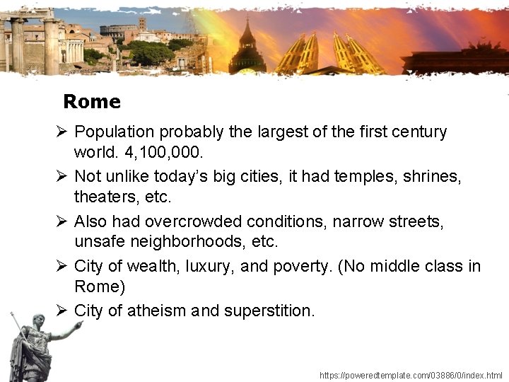 Rome Ø Population probably the largest of the first century world. 4, 100, 000.