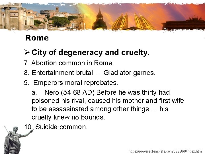 Rome Ø City of degeneracy and cruelty. 7. Abortion common in Rome. 8. Entertainment