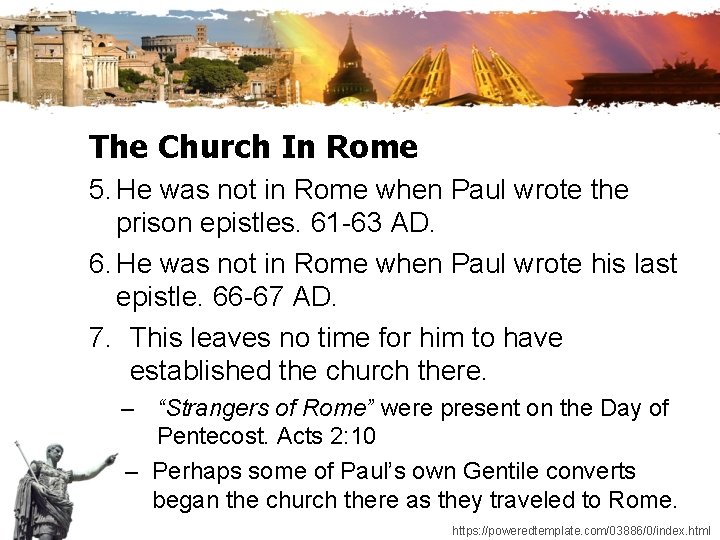 The Church In Rome 5. He was not in Rome when Paul wrote the