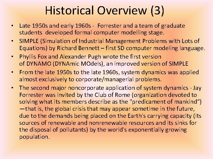 Historical Overview (3) • Late 1950 s and early 1960 s - Forrester and