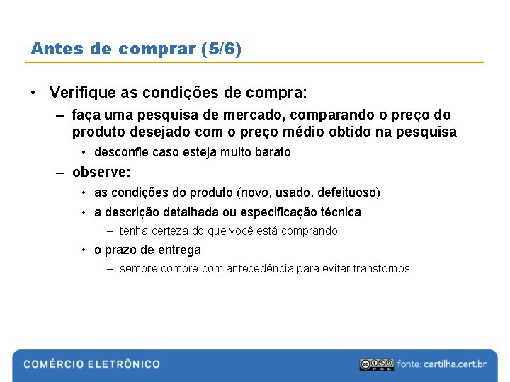 Antes de comprar (5/6) • Verifique as condições de compra: – faça uma pesquisa