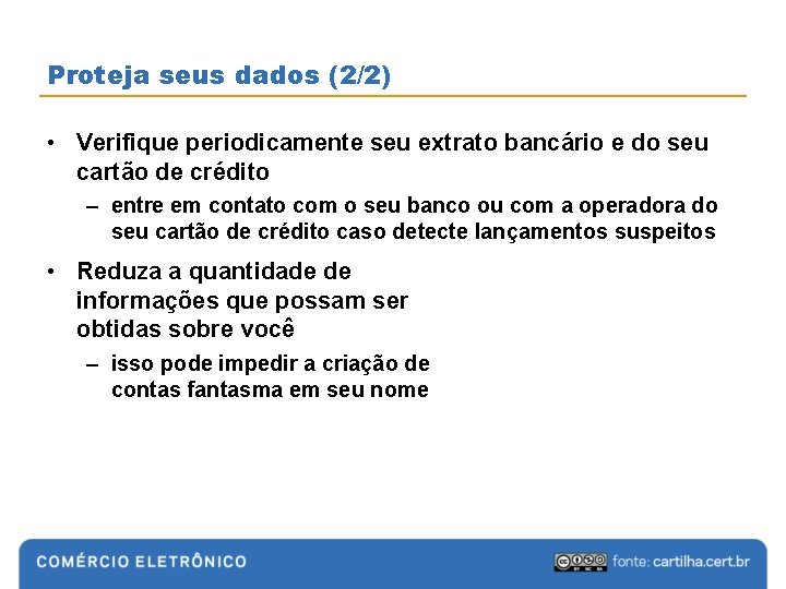 Proteja seus dados (2/2) • Verifique periodicamente seu extrato bancário e do seu cartão