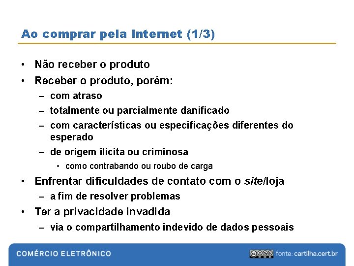 Ao comprar pela Internet (1/3) • Não receber o produto • Receber o produto,