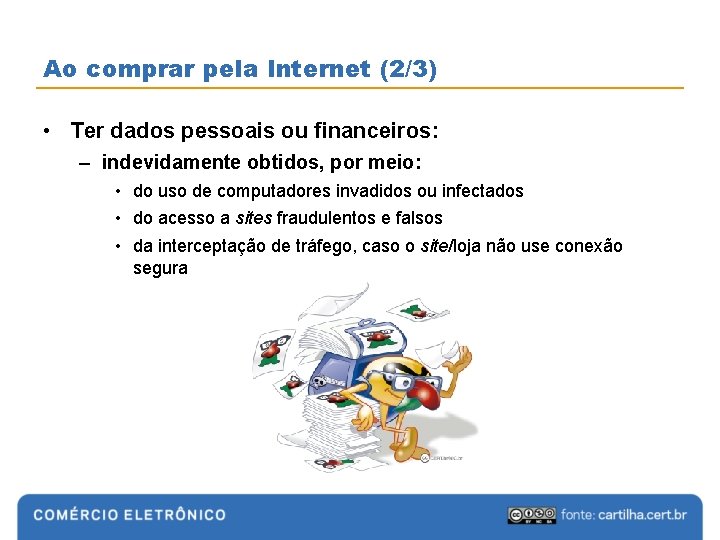 Ao comprar pela Internet (2/3) • Ter dados pessoais ou financeiros: – indevidamente obtidos,