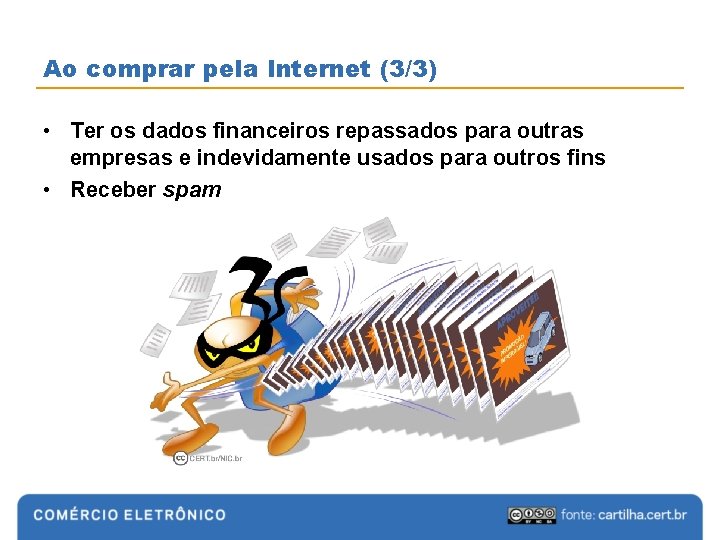 Ao comprar pela Internet (3/3) • Ter os dados financeiros repassados para outras empresas