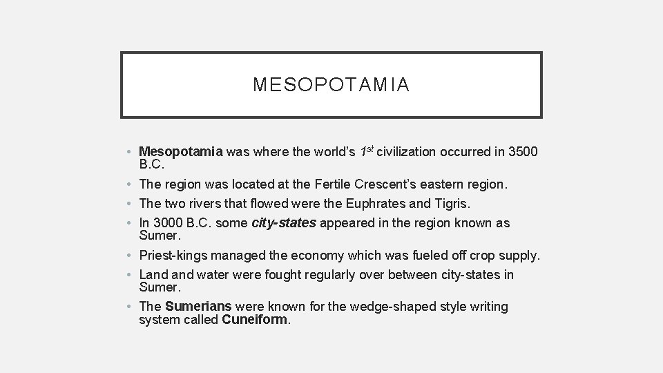 MESOPOTAMIA • Mesopotamia was where the world’s 1 st civilization occurred in 3500 B.