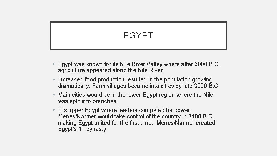 EGYPT • Egypt was known for its Nile River Valley where after 5000 B.
