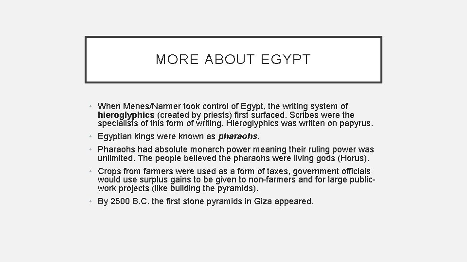 MORE ABOUT EGYPT • When Menes/Narmer took control of Egypt, the writing system of