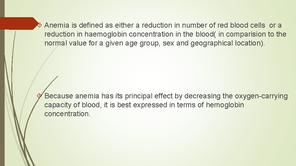  Anemia is defined as either a reduction in number of red blood cells