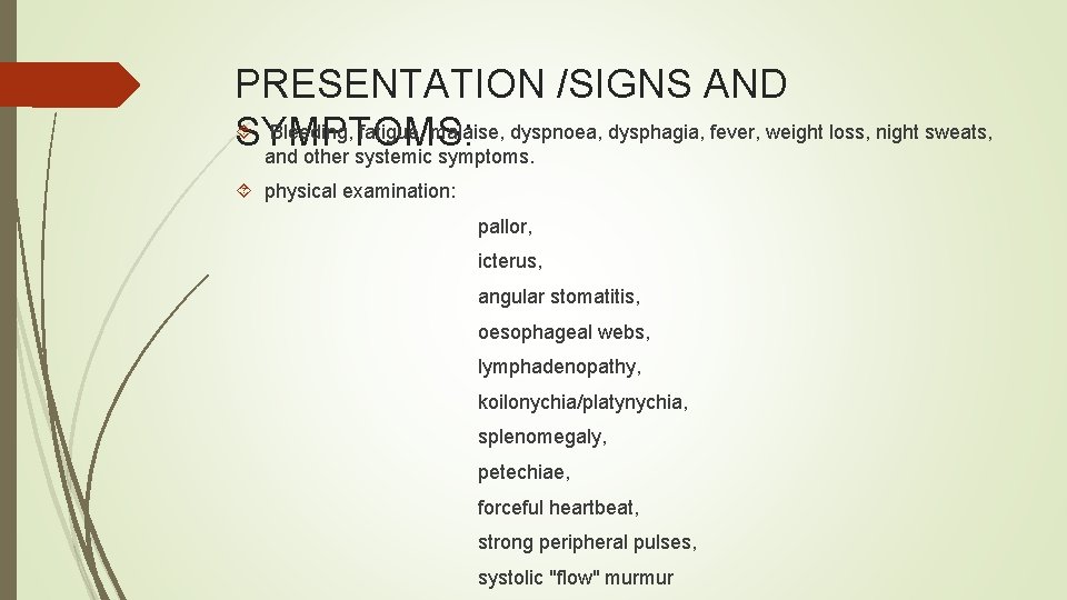 PRESENTATION /SIGNS AND Bleeding, fatigue, malaise, dyspnoea, dysphagia, fever, weight loss, night sweats, SYMPTOMS: