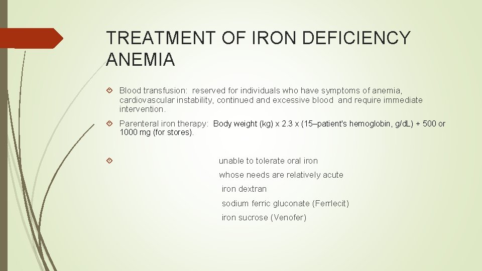 TREATMENT OF IRON DEFICIENCY ANEMIA Blood transfusion: reserved for individuals who have symptoms of