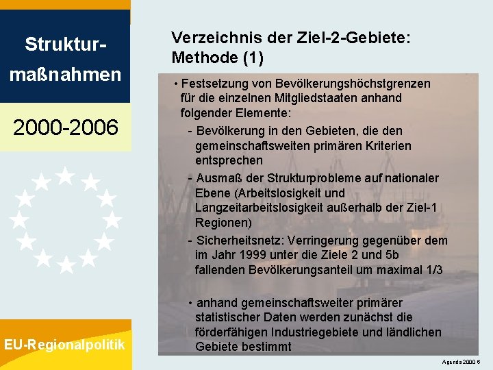 Strukturmaßnahmen 2000 -2006 EU-Regionalpolitik Verzeichnis der Ziel-2 -Gebiete: Methode (1) • Festsetzung von Bevölkerungshöchstgrenzen