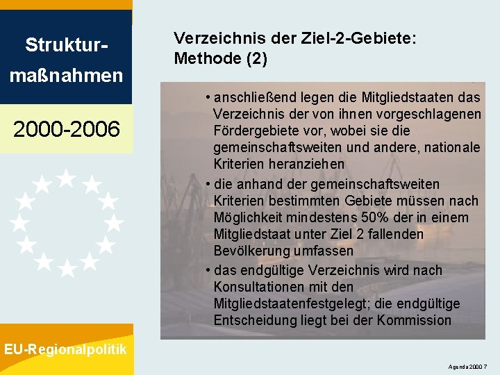Strukturmaßnahmen 2000 -2006 Verzeichnis der Ziel-2 -Gebiete: Methode (2) • anschließend legen die Mitgliedstaaten