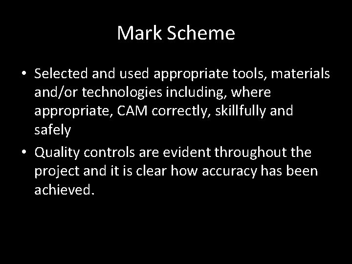 Mark Scheme • Selected and used appropriate tools, materials and/or technologies including, where appropriate,