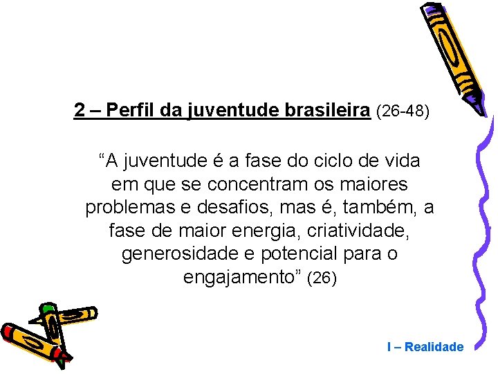 2 – Perfil da juventude brasileira (26 -48) “A juventude é a fase do