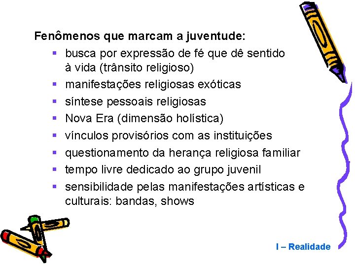 Fenômenos que marcam a juventude: § busca por expressão de fé que dê sentido