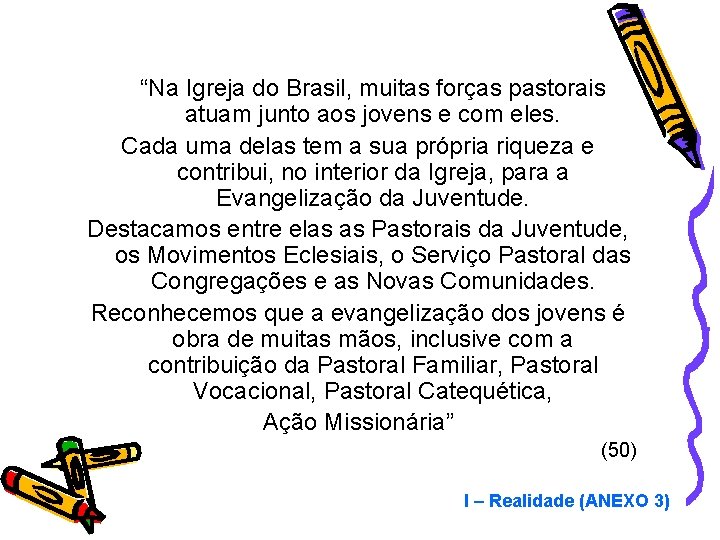 “Na Igreja do Brasil, muitas forças pastorais atuam junto aos jovens e com eles.