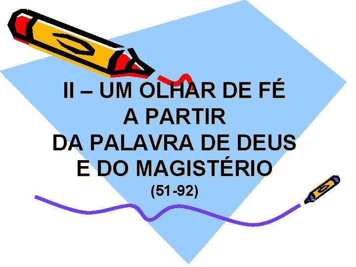 II – UM OLHAR DE FÉ A PARTIR DA PALAVRA DE DEUS E DO