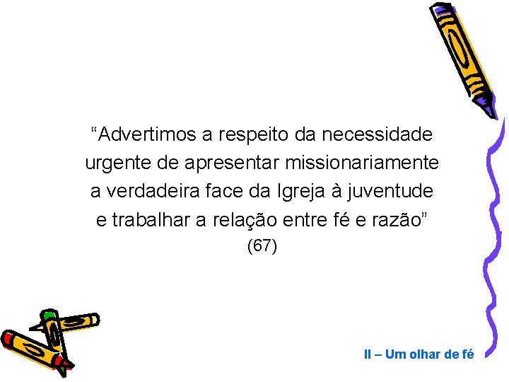 “Advertimos a respeito da necessidade urgente de apresentar missionariamente a verdadeira face da Igreja