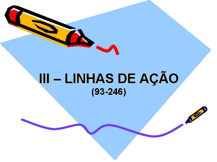 III – LINHAS DE AÇÃO (93 -246) 