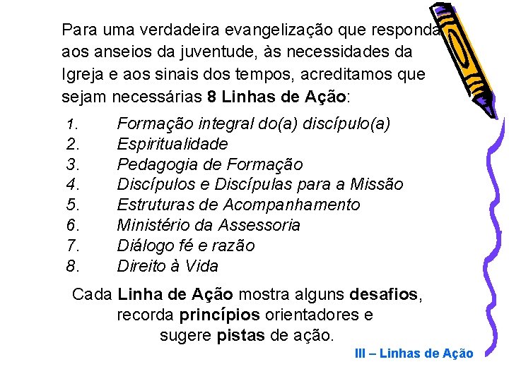 Para uma verdadeira evangelização que responda aos anseios da juventude, às necessidades da Igreja