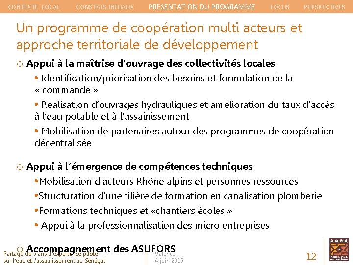 CONTEXTE LOCAL CONSTATS INITIAUX PRESENTATION DU PROGRAMME FOCUS PERSPECTIVES Un programme de coopération multi