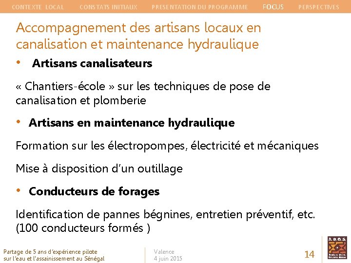 CONTEXTE LOCAL CONSTATS INITIAUX PRESENTATION DU PROGRAMME FOCUS PERSPECTIVES Accompagnement des artisans locaux en