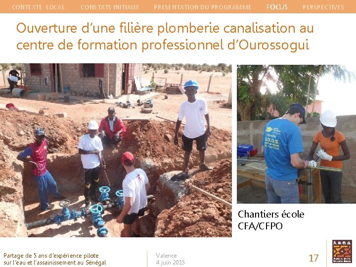 CONTEXTE LOCAL CONSTATS INITIAUX PRESENTATION DU PROGRAMME FOCUS PERSPECTIVES Ouverture d’une filière plomberie canalisation