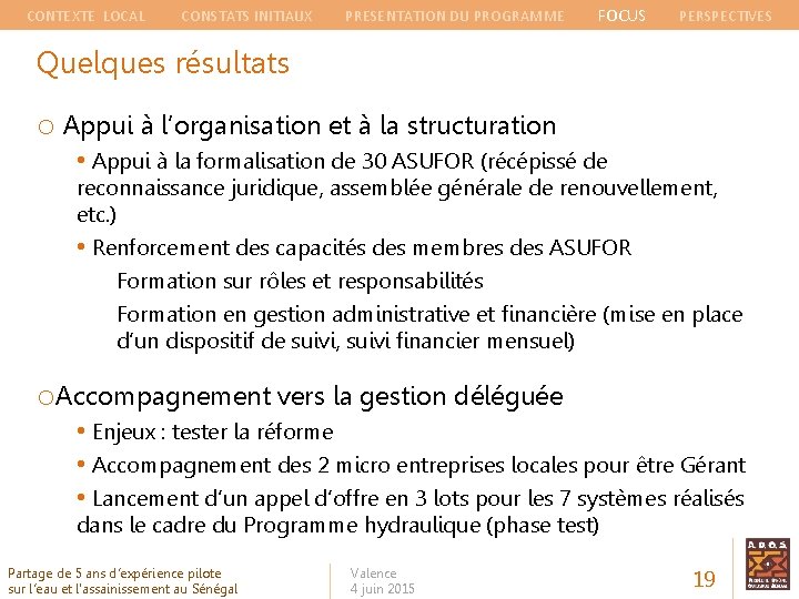 CONTEXTE LOCAL CONSTATS INITIAUX PRESENTATION DU PROGRAMME FOCUS PERSPECTIVES Quelques résultats o Appui à