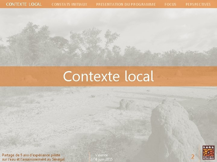 CONTEXTE LOCAL CONSTATS INITIAUX PRESENTATION DU PROGRAMME FOCUS PERSPECTIVES Contexte local Partage de 5