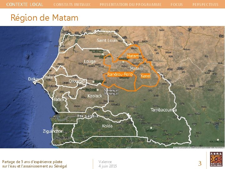 CONTEXTE LOCAL CONSTATS INITIAUX PRESENTATION DU PROGRAMME FOCUS PERSPECTIVES Région de Matam Partage de