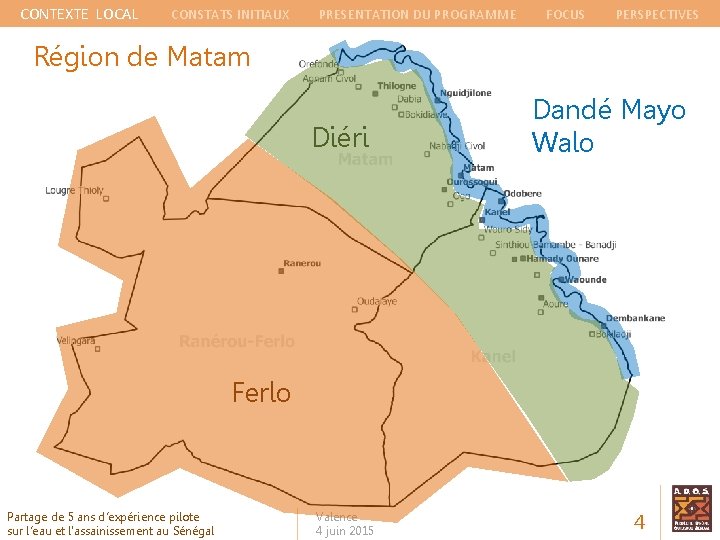 CONTEXTE LOCAL CONSTATS INITIAUX PRESENTATION DU PROGRAMME FOCUS PERSPECTIVES Région de Matam Diéri Dandé