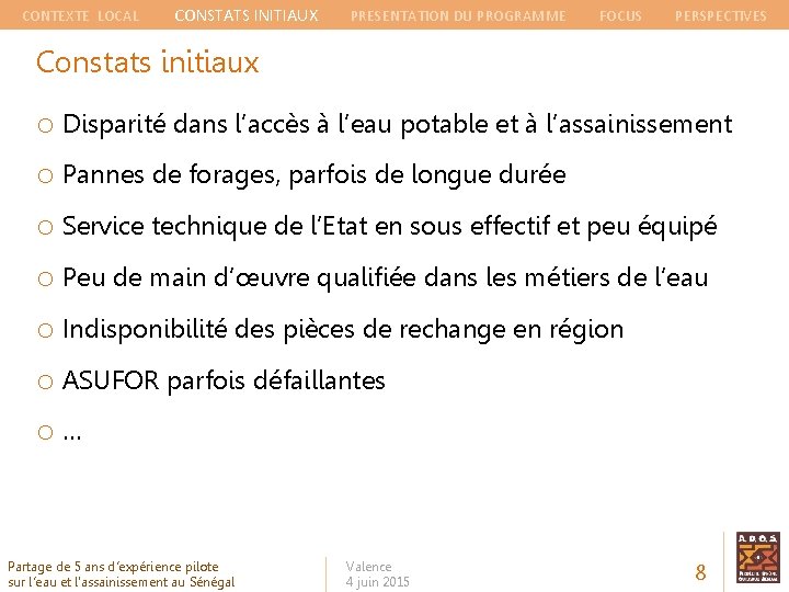 CONTEXTE LOCAL CONSTATS INITIAUX PRESENTATION DU PROGRAMME FOCUS PERSPECTIVES Constats initiaux o Disparité dans