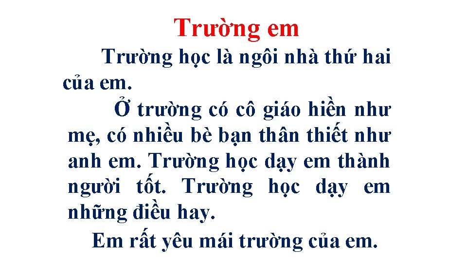 Trường em Trường học là ngôi nhà thứ hai của em. Ở trường có