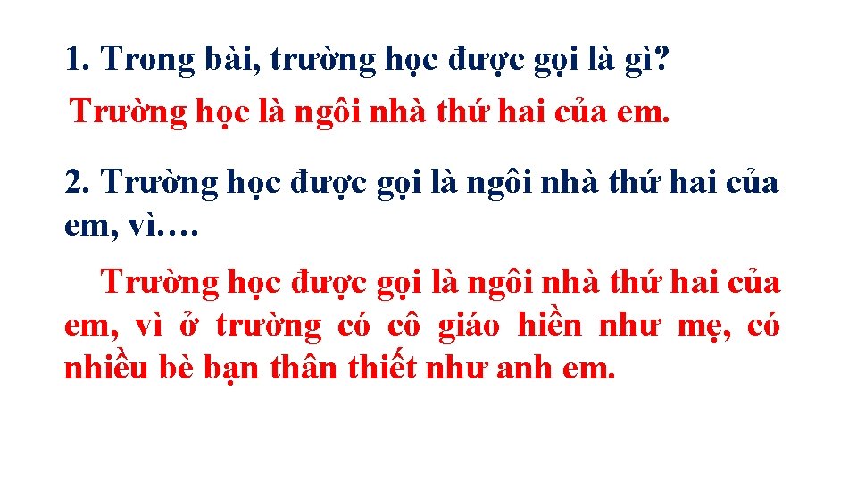 1. Trong bài, trường học được gọi là gì? Trường học là ngôi nhà