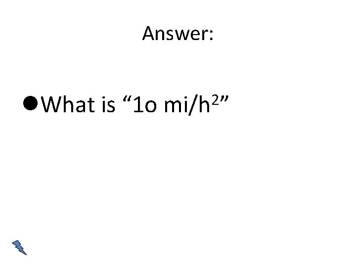 Answer: What is “ 1 o 2 mi/h ” 