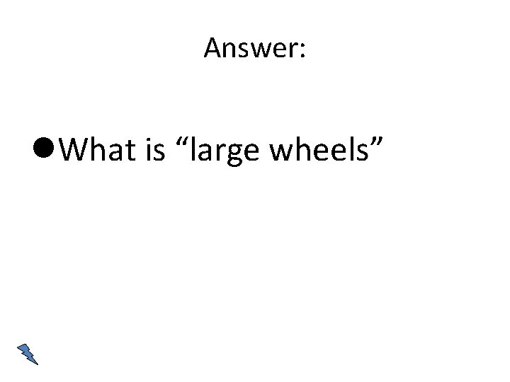 Answer: What is “large wheels” 