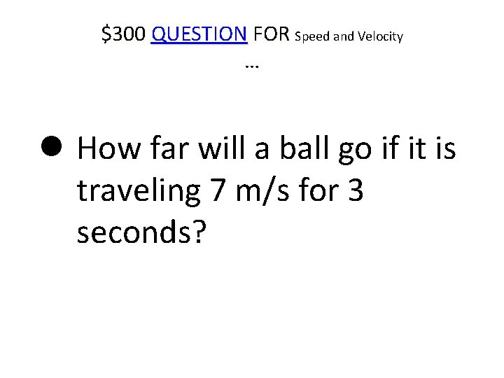 $300 QUESTION FOR Speed and Velocity … How far will a ball go if