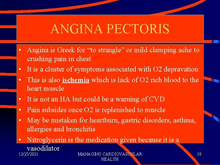 ANGINA PECTORIS • Angina is Greek for “to strangle” or mild clamping ache to