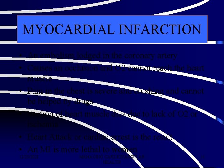 MYOCARDIAL INFARCTION • An embolism lodged in the coronary artery • Causes an occlusion