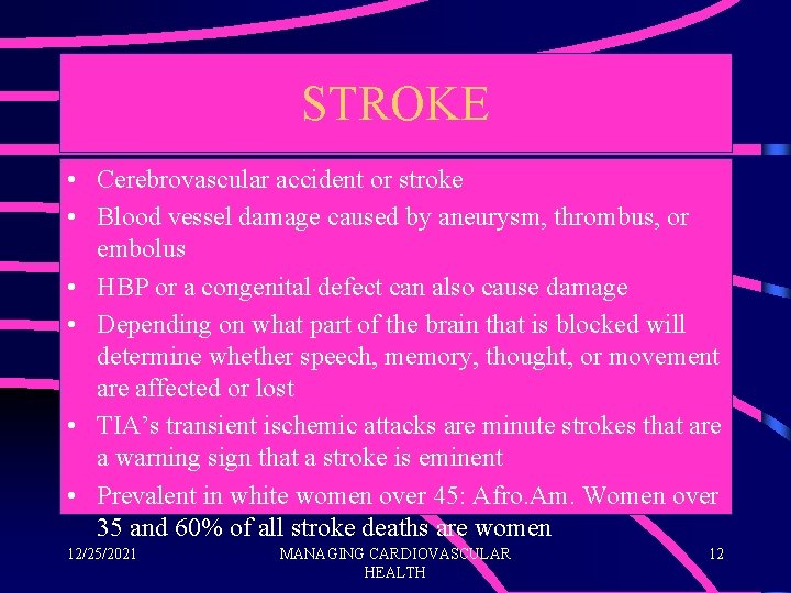 STROKE • Cerebrovascular accident or stroke • Blood vessel damage caused by aneurysm, thrombus,