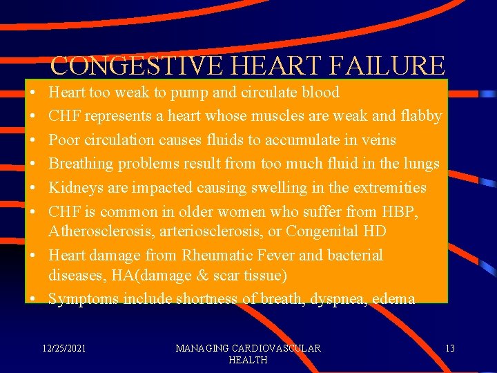 CONGESTIVE HEART FAILURE • • • Heart too weak to pump and circulate blood