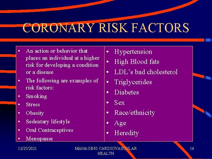 CORONARY RISK FACTORS • An action or behavior that places an individual at a