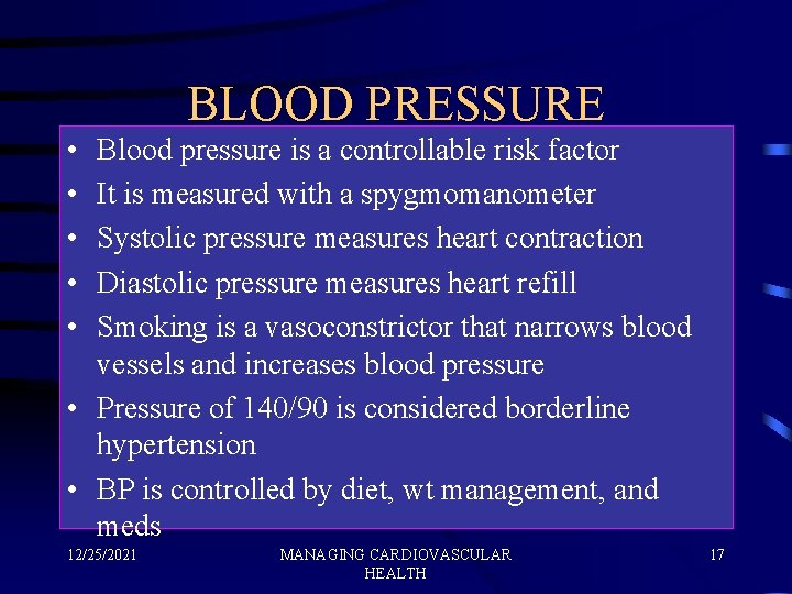 BLOOD PRESSURE • • • Blood pressure is a controllable risk factor It is